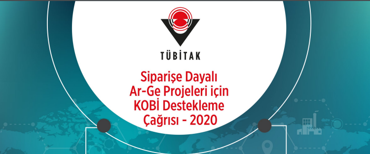 TÜBİTAK Siparişe Dayalı Ar-Ge Projeleri için KOBİ Destekleme Çağrısı (Sipariş Ar-Ge – 2020) Açıldı!